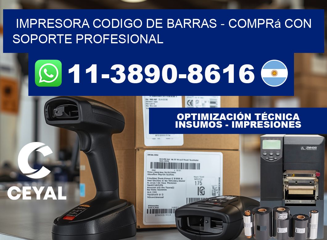 IMPRESORA CODIGO DE BARRAS - Comprá con soporte profesional