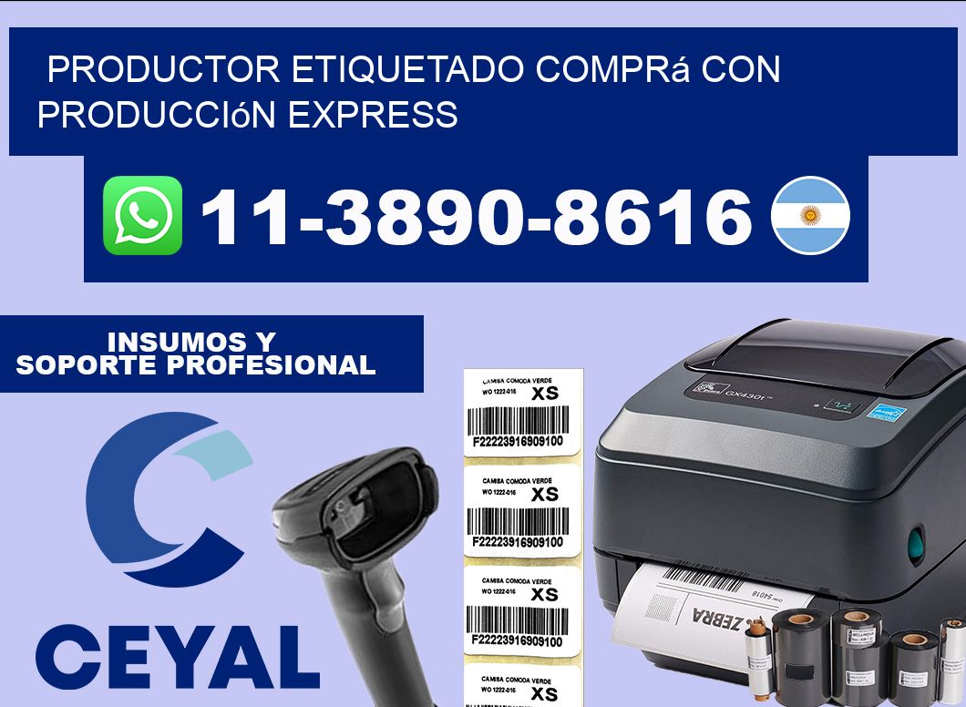 PRODUCTOR ETIQUETADO Comprá con producción express