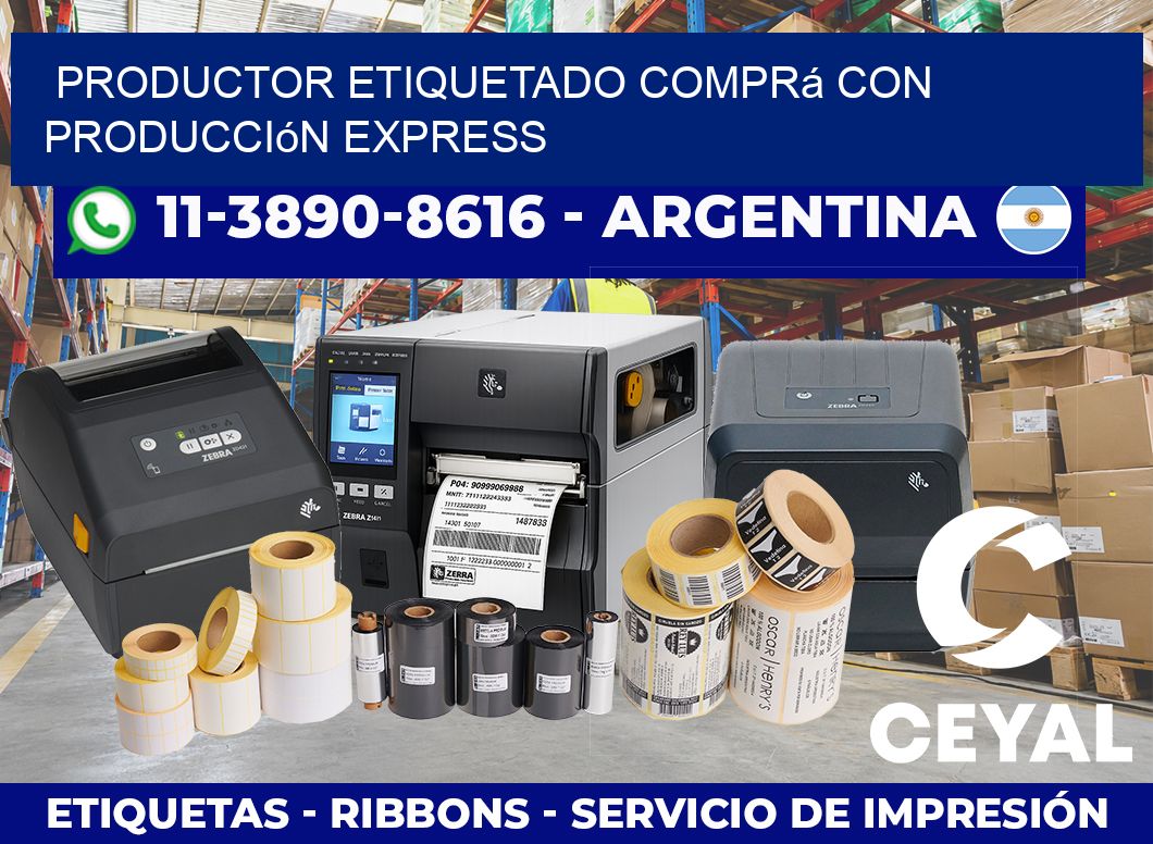 PRODUCTOR ETIQUETADO Comprá con producción express