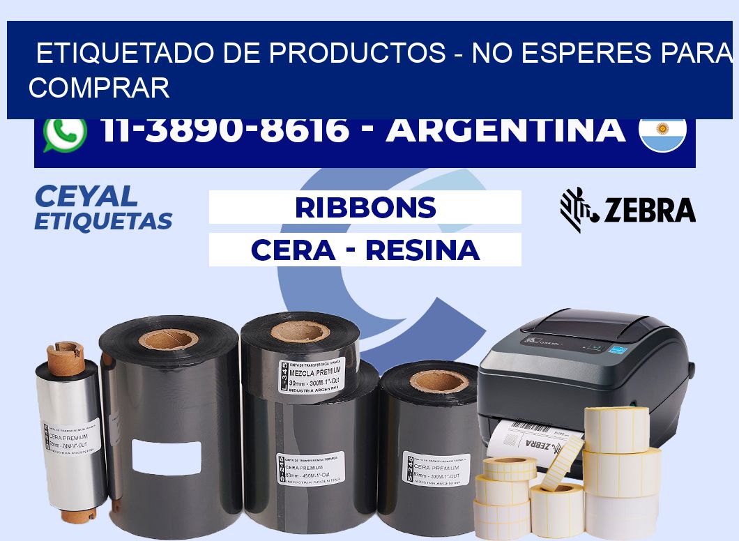 ETIQUETADO DE PRODUCTOS - No esperes para comprar