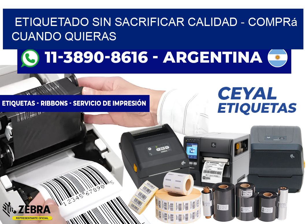 ETIQUETADO SIN SACRIFICAR CALIDAD - Comprá cuando quieras