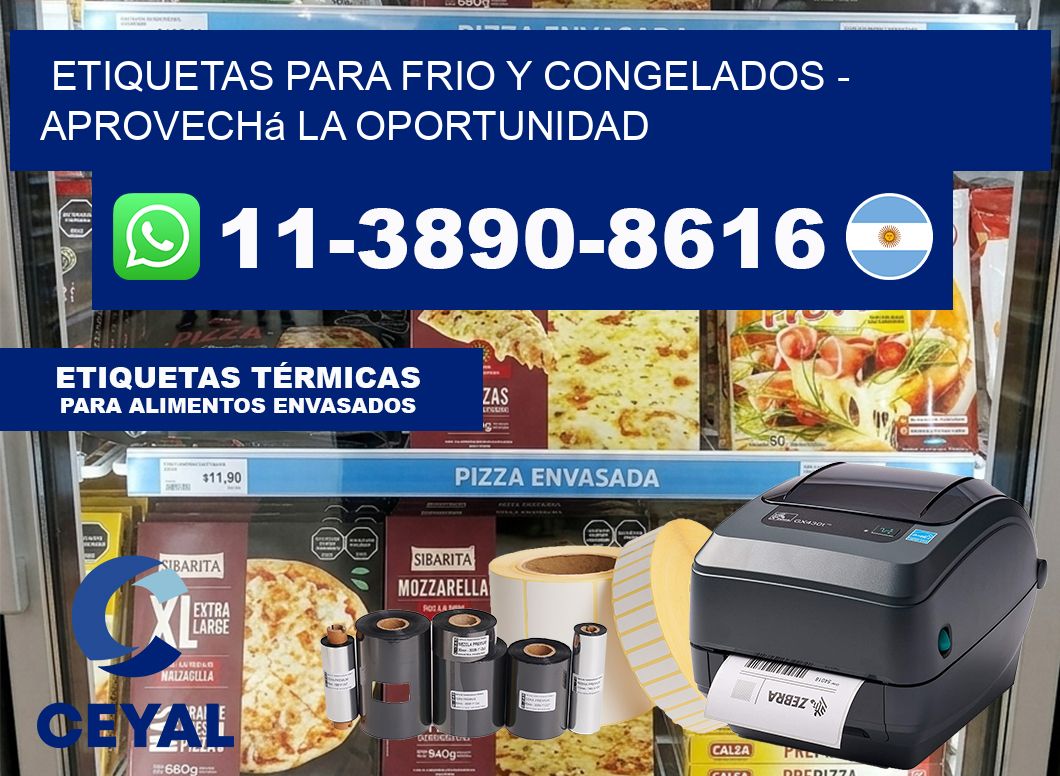 ETIQUETAS PARA FRIO Y CONGELADOS – Aprovechá la oportunidad