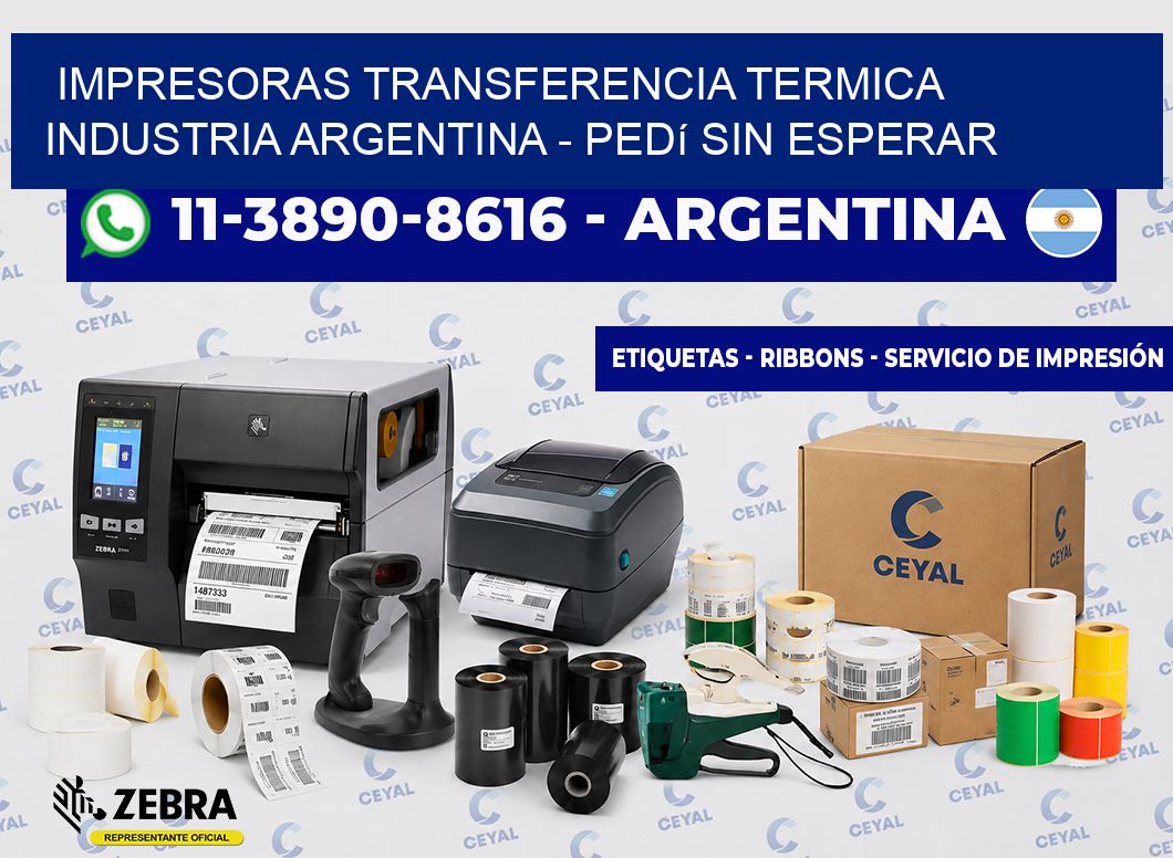 IMPRESORAS TRANSFERENCIA TERMICA INDUSTRIA ARGENTINA - Pedí sin esperar