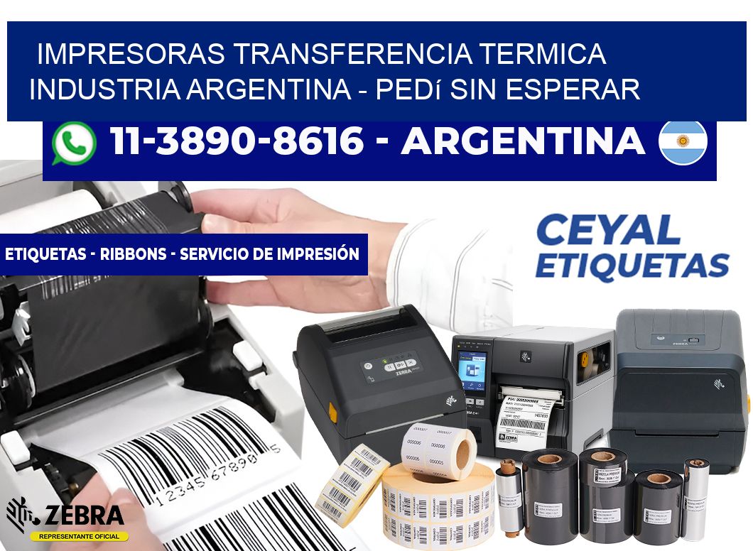 IMPRESORAS TRANSFERENCIA TERMICA INDUSTRIA ARGENTINA - Pedí sin esperar